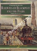Book cover of Blackpool and the Fylde / A nostalgic look at the Railways of Blackpool and the Fylde by McLOUGHLIN, Barry 